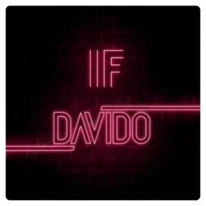 A song DMW boss, Davido titled IF