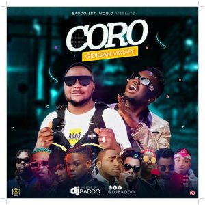 Latest Dj Baddo mixtape titled Coro Gidigan Mix