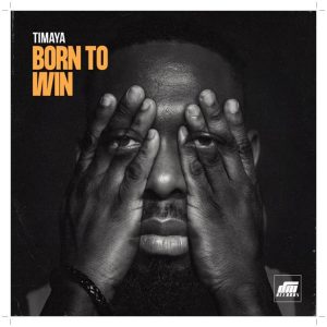 a song by Timaya titled Born To Win