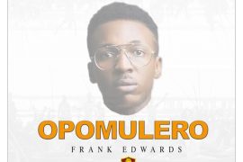 Frank Edwards – Opomulero (Mp3 + Video)