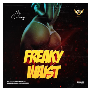 MC Galaxy new music titled Freaky Waist