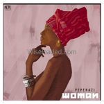 Pepenazi Woman Mp3 Download