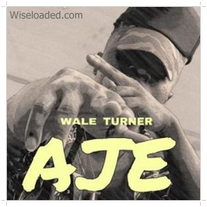 Download Wale Turner Aje Mp3