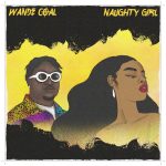 A song by Wande Coal titled Naughty Girl