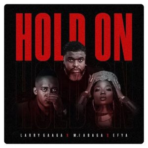 Larry Gaaga drops new song titled Hold On featured M.I Abaga & Efya