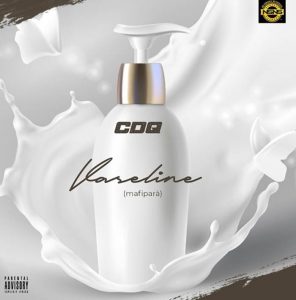 Song by CDQ titled Vaseline (Mafipara) Mp3 download