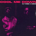 The artwork of DJ Tunez ft. Wizkid - Cool Me Down Mp3 Download