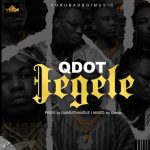 Qdot Alagbe on new song titled "Jegele"