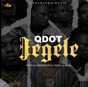 Qdot Alagbe on new song titled "Jegele"