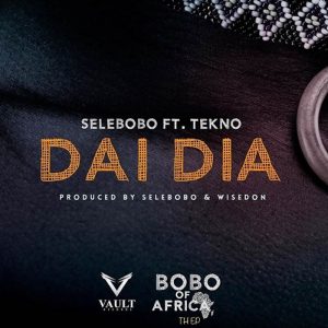 A song by Selebobo titled Dai Dia ft. Tekno