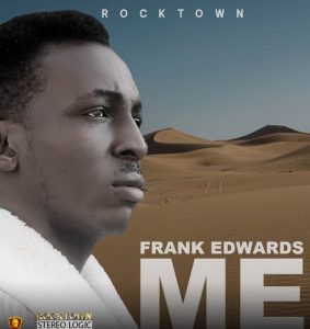 Frank Edwards on a new song titled ME