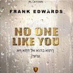 A song by Frank Edwards titled No One Like You