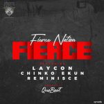 A song by Fierce Nation ft. Laycon, Reminisce, Chinko Ekun titled Fierce