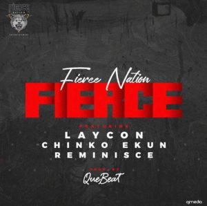 A song by Fierce Nation ft. Laycon, Reminisce, Chinko Ekun titled Fierce