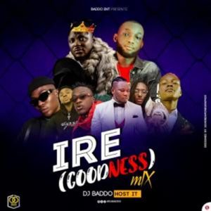 A Mixtape by DJ Baddo titled IRE (Goodness) Mix