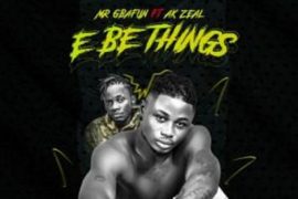 Mr Gbafun – E Be Things ft. AK Zeal (Music)