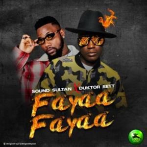 A new song by Sound Sultan titled Fayaa Fayaa ft. Duktor Sett