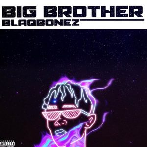 latest Blaqbonez's song titled Big Brother