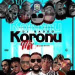 A new mixtape by DJ Baddo titled Koronu Mix Download