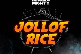 Erigga ft. Duncan Mighty – Jollof Rice (Mp3 Download)