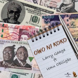 Larry Gaaga ft. Umu Obiligbo titled Owo Ni Koko