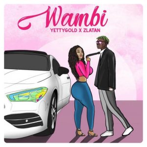 Yetty Gold ft. Zlatan Wambi