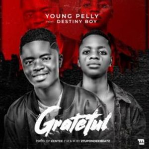 Young Pelly ft. Destiny Boy titled Grateful