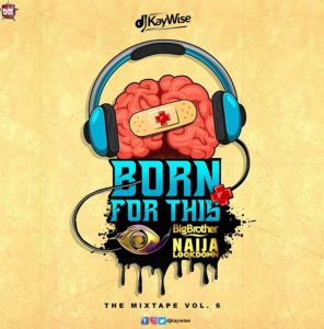 DJ Kaywise BBNaija Lockdown 2020 Mix (Born For This Vol. 6)