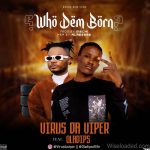 Virus Da Viper ft. Oladips Who Dem Born