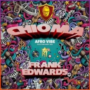 Frank Edwards Chioma Afro