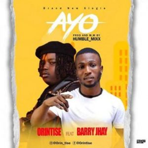 Orintise ft. Barry Jhay Ire (Ayo)