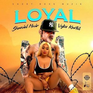 Vybz Kartel Loyal ft. Shaneil Muir