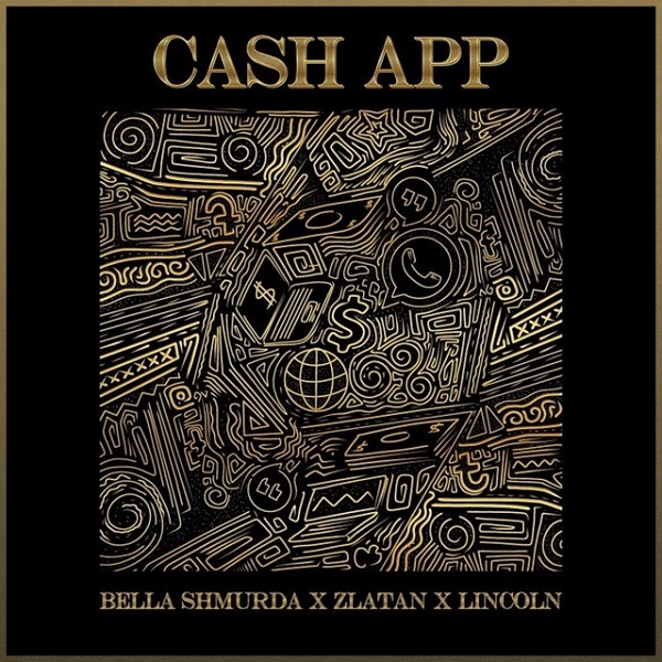 Bella Shmurda Cash App ft. Zlatan, Lincoln