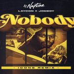 DJ Neptune ft. Joeboy, Laycon Nobody (Icon Remix)