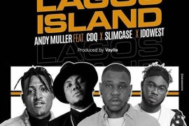 Andy Muller – Lagos Island ft. CDQ, Slimcase, Idowest