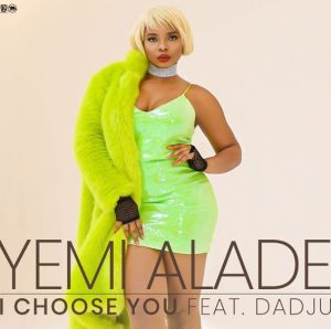 Yemi Alade ft. Dadju - I Choose You Mp3 Download