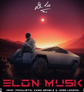 Da Les ft. Focalistic, Kamo Mphela, Jobe London - Elon Musk