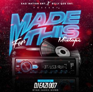 DJ Eazi 007 x Billy Que Ent. - Made For This Mix