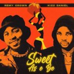 Remy Crown ft. Kizz Daniel - Sweet As E Be (Mp3 Download)