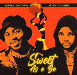 Remy Crown ft. Kizz Daniel - Sweet As E Be (Mp3 Download)