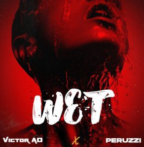 Victor AD ft. Peruzzi - Wet