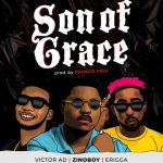 Zinoboy ft. Erigga, Victor AD - Son Of Grace