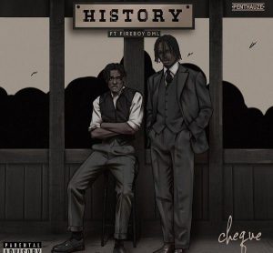 Cheque - History ft. Fireboy DML