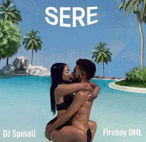 DJ Spinall ft. Fireboy DML - Sere (Mp3 Download)