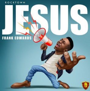 Frank Edwards - Jesus (Mp3 Download)