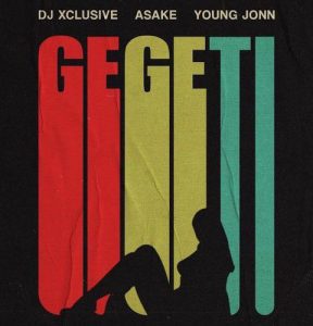 DJ Xclusive - Gegeti ft. Young Jonn, Asake (Mp3 Download)