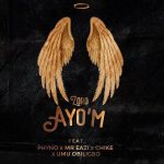 Zoro - Ayo'M ft. Phyno, Mr Eazi, Chike, Umu Obiligbo