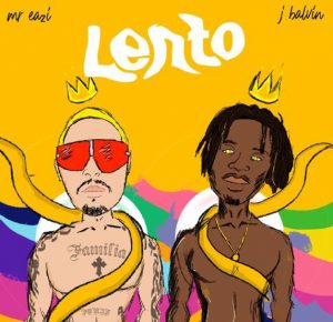 Mr Eazi ft. J Balvin - Lento (Mp3 Download)