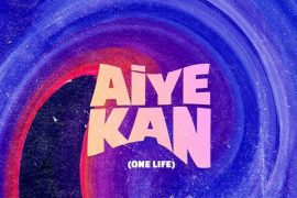 Philkeyz ft. Kizz Daniel, Makhaj – Aiye Kan (One Life)
