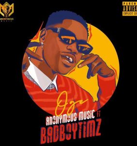 Anonymous Music ft. Bad Boy Timz - Oge (Mp3 Download)